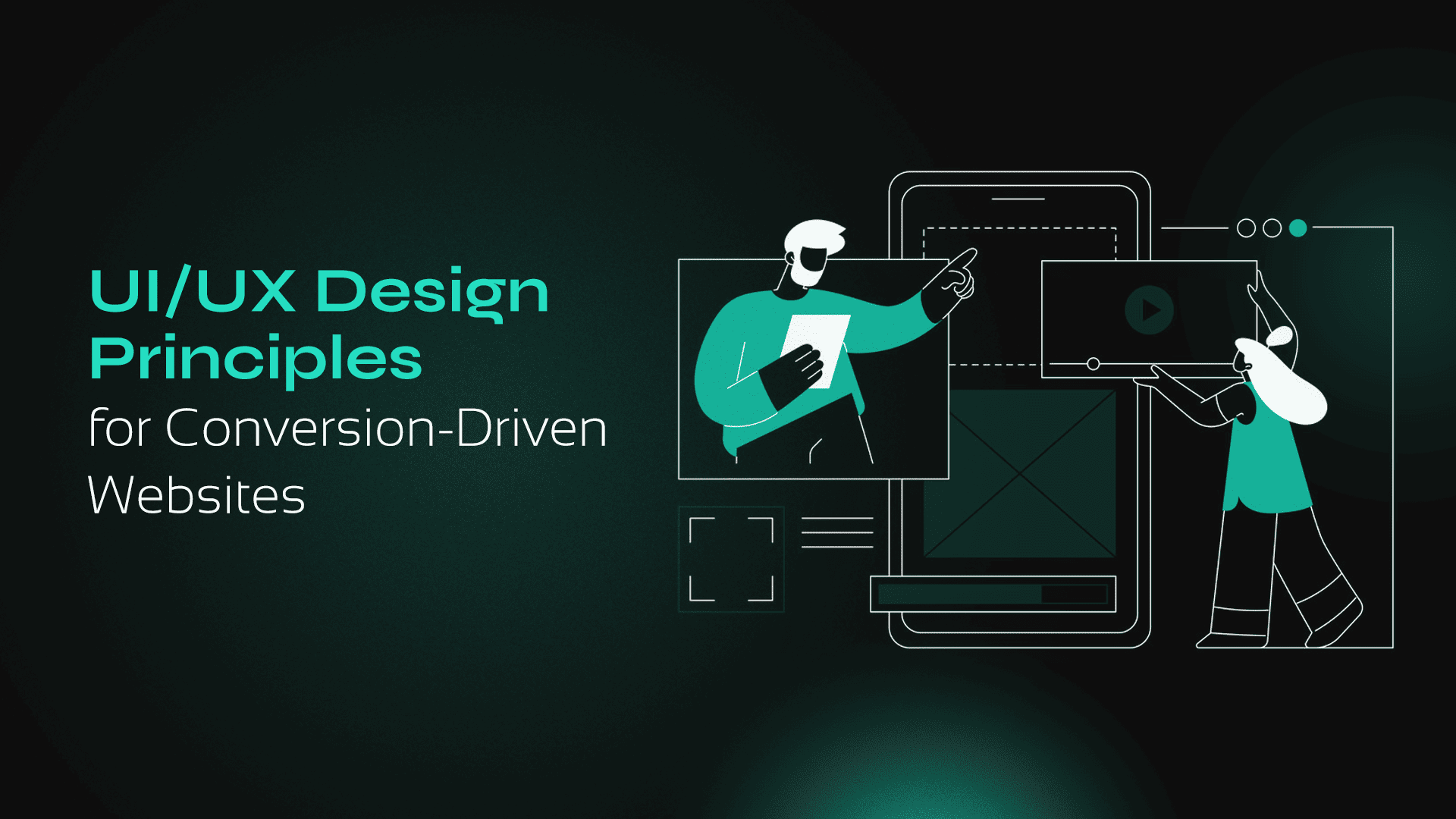 UI/UX Principles For Designing Conversion-Driven Websites